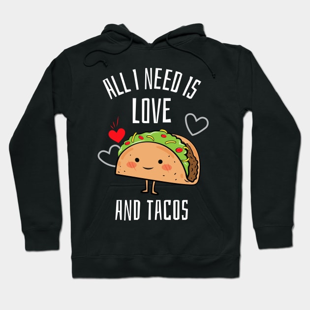 All i need is love and tacos Hoodie by Art Cube